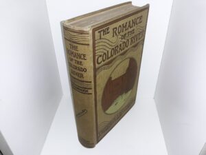 The Romance of the Colorado River (2nd Edition) (1906) ~ by Frederick S. Dellenbaugh