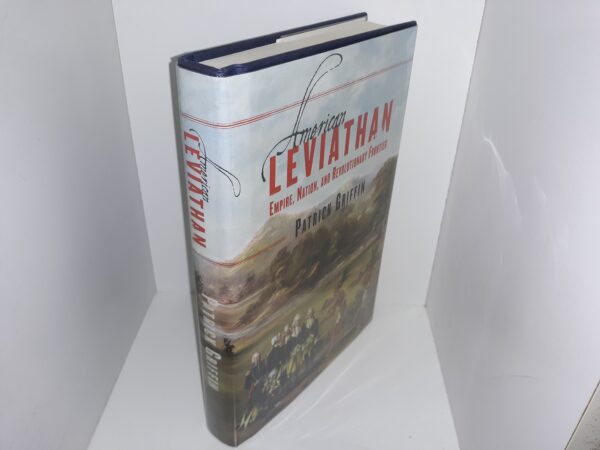 American Leviathan: Empire, Nation, and Revolutionary Frontier (2007) ~ by Patrick Griffin