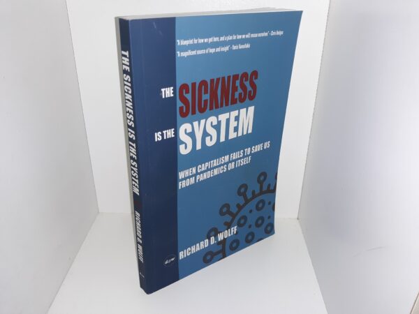 The Sickness is the System: When Capitalism Fails to Save Us from Pandemics or Itself (2020) ~ by Richard D. Wolff