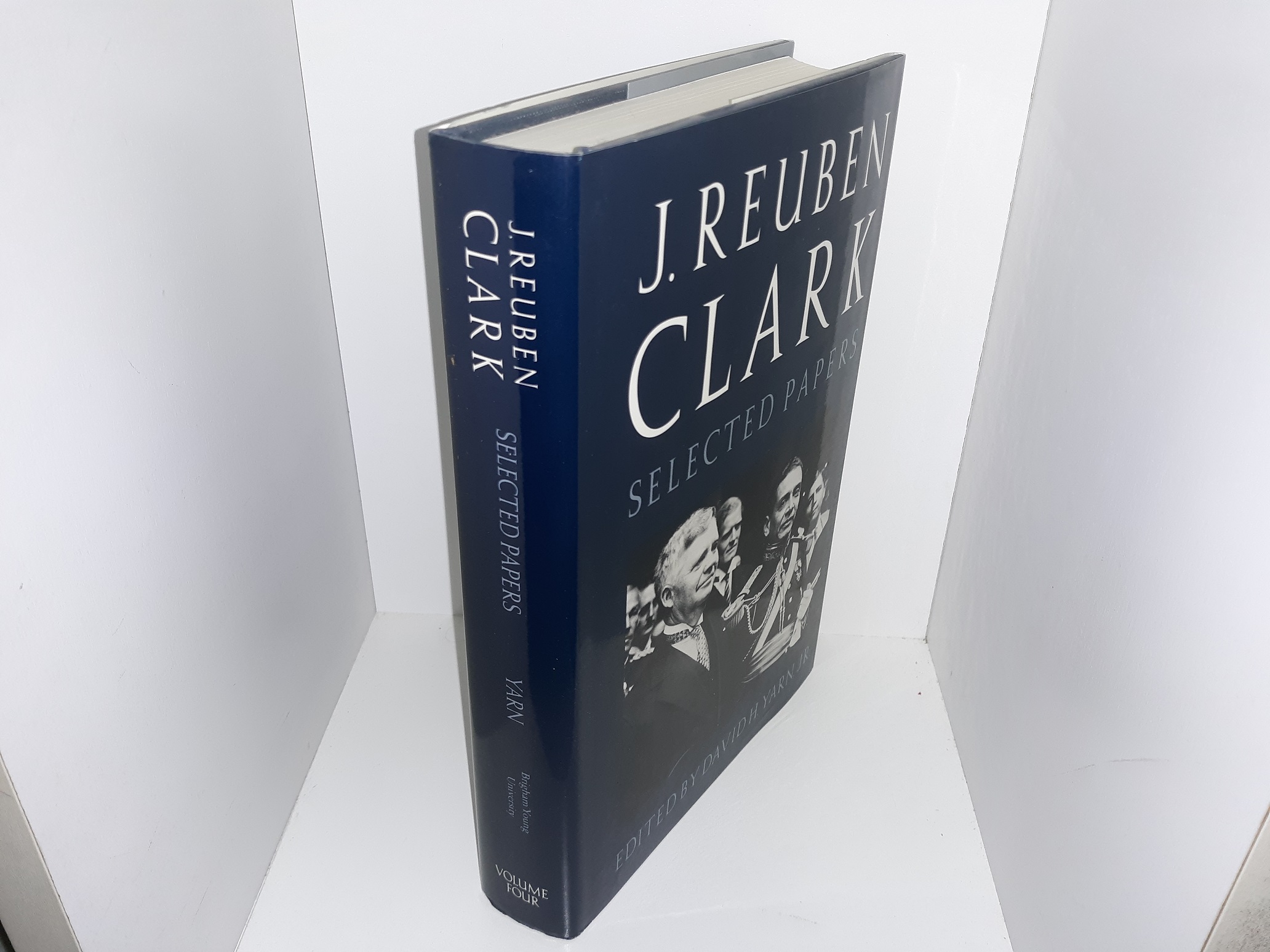 J. Reuben Clark Selected Papers: Vol. 4 (1987) ~ Edited by David H. Yarn, Jr.