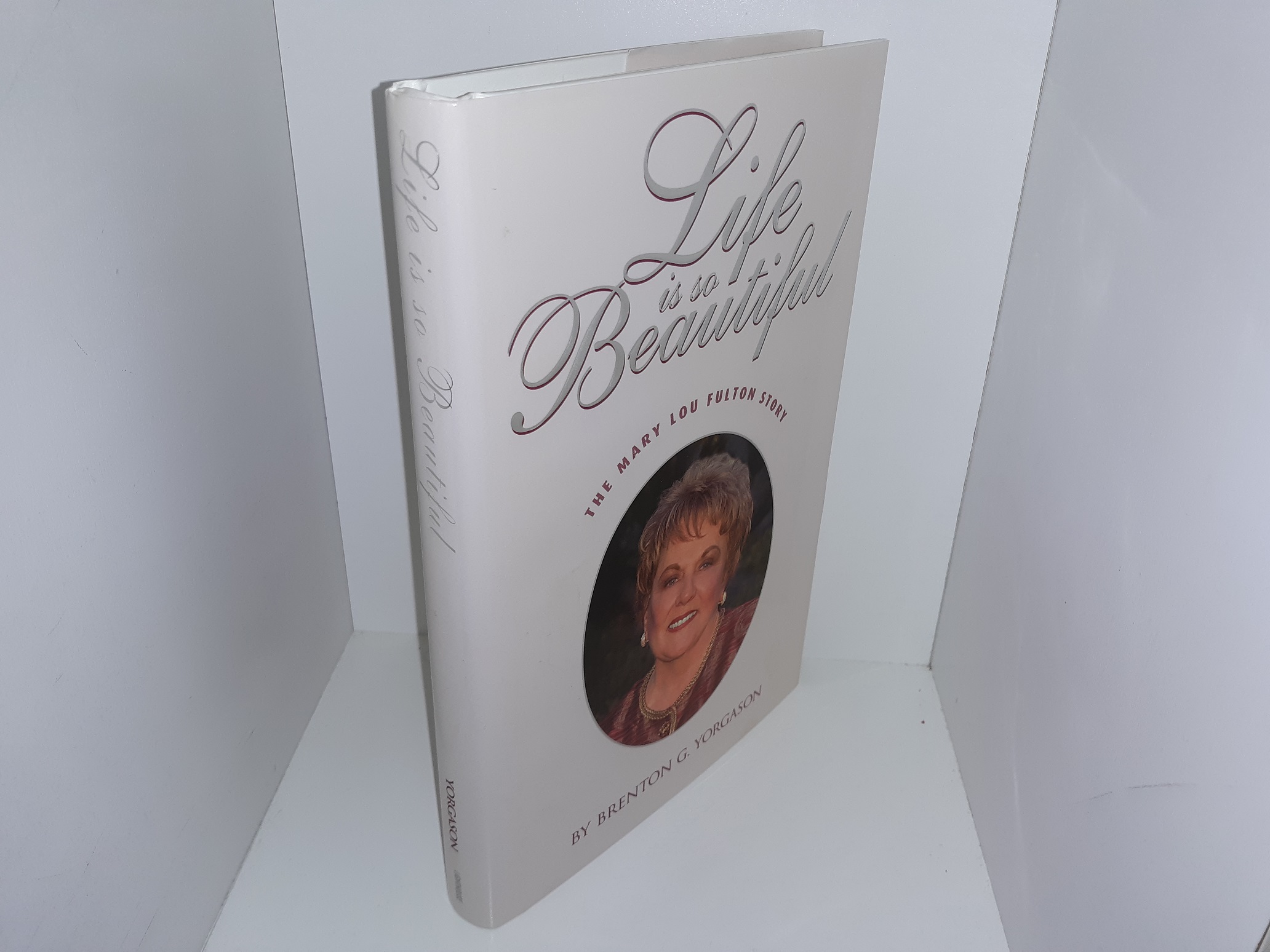 Life is so Beautiful: The Mary Lou Fulton Story (Signed & Inscribed) (2002) ~ by Brenton G. Yorgason
