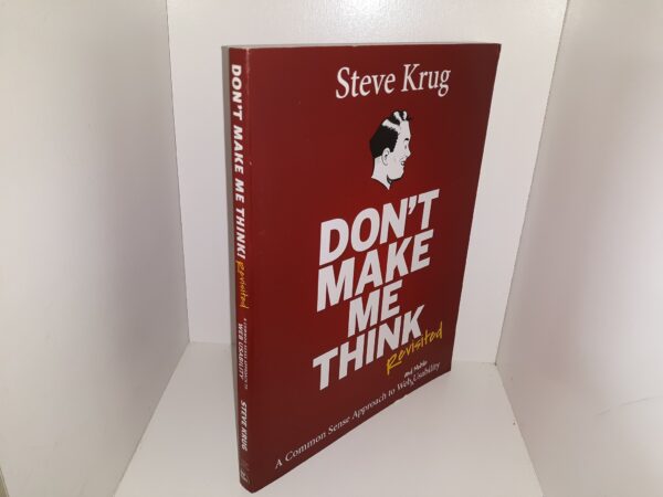 Don't Make Me Think Revisited: A Common Sense Approach to Web and Mobile Usability (2014) ~ by Steve Krug