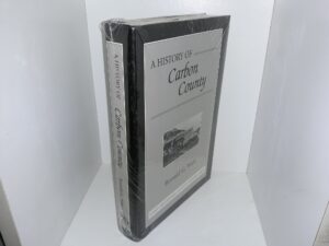 A History of Carbon County (New) ~ by Ronald G. Watt