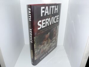 Faith in the Service: Inspirational Stories from LDS Servicemen and Service Women (2008) ~ by Chad S. Hawkins