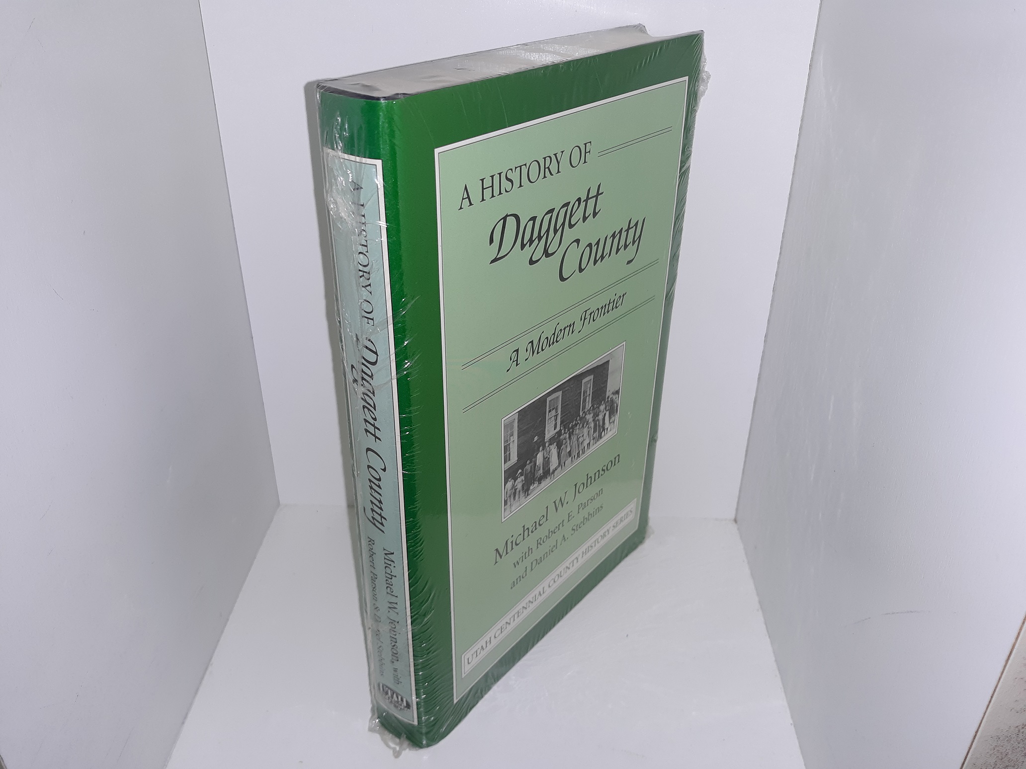 A History of Daggett County, A Modern Frontier (New) ~ by Michael W. Johnson, Robert E. Parson, and Daniel A. Stebbins