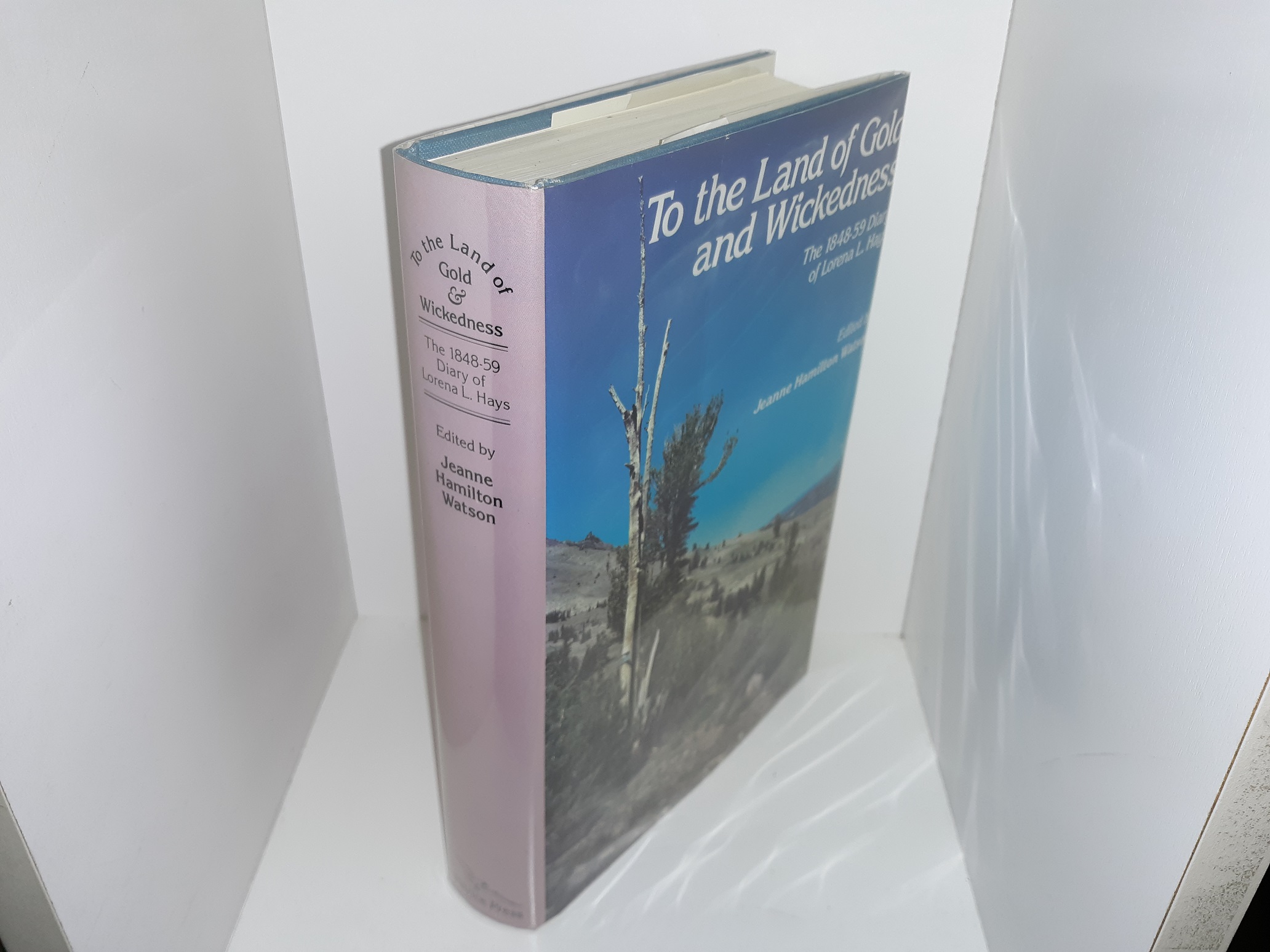 To the Land of Gold & Wickedness: The 1848-59 Diary of Lorena L. Hays (1988) ~ Edited by Jeanne Hamilton Watson