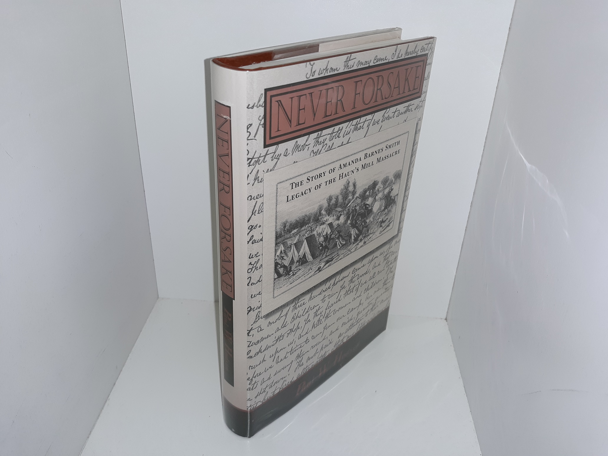 Never Forsake: The Story of Amanda Barnes Smith Legacy of the Haun’s Mill Massacre (Signed and Inscribed) (1996) ~ by Paul W. Hodson