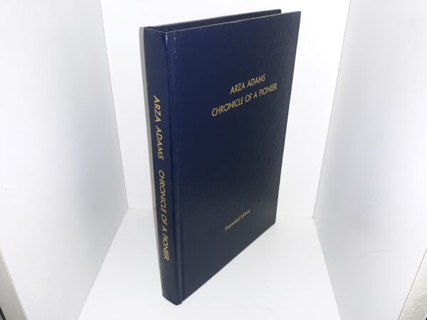 Arza Adams Chronicle of a Pioneer (Expanded Edition) (1999) ~ Effie W. Adams, and Dale W. Adams