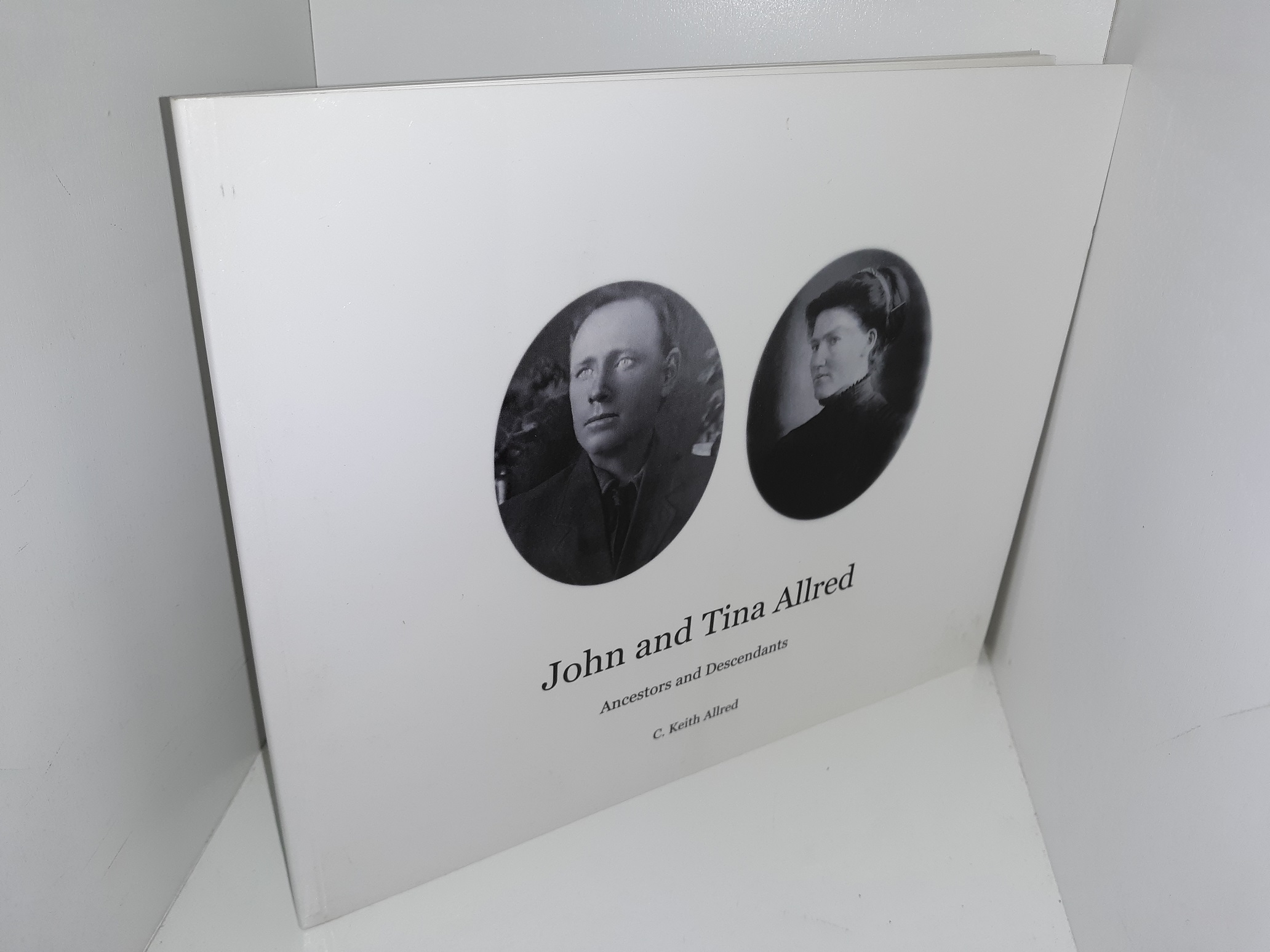 John and Tina Allred: Ancestors and Descendants (Signed) (2012) ~ by C. Keith Allred