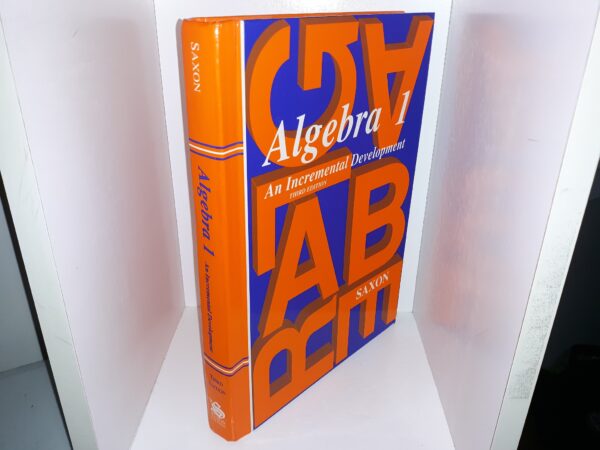 Algebra 1: An Incremental Development (3rd Edition) (1999) ~ by John H. Saxon, Jr.