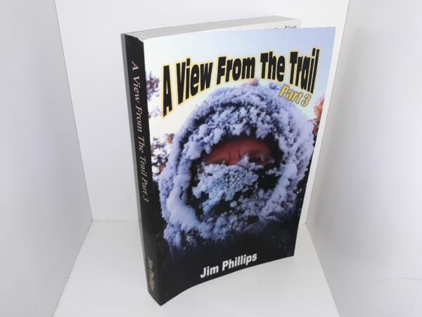 A View from the Trail: Part 3 (2021) ~ by Jim Phillips