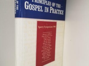 Principles of the Gospel in Practice — Sperry Symposium 1985 — Hardcover with dust jacket