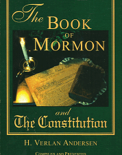 The Book of Mormon and The Constitution (2008) ~ by H. Verlan Andersen, and Compiled and Presented by Hans V. Andersen, Jr.