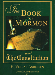 The Book of Mormon and The Constitution (2008) ~ by H. Verlan Andersen, and Compiled and Presented by Hans V. Andersen, Jr.