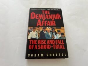 1994- The Demjanjuk Affiar: The Rise and Fall of a Show-Trial- Yoram Sheftel