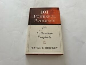2004- 101 Poweful Promises from Latter-day Prophets- Wayne E. Brickey