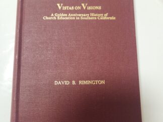 Vistas on Visions: A Golden Anniversary History of Church Education in Southern California by David B. Rimington (hardcover, no jacket, 1988-inscription to previous owner and signed by author)