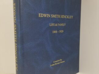 Edwin Smith Hinckley – Life & Family 1868-1929 — Compiled by Lorna Durrant Hansen — Large Size Hardcover