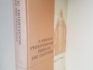 Aaronic Priesthood Through Centuries – Lee A. Palmer – Hardbound