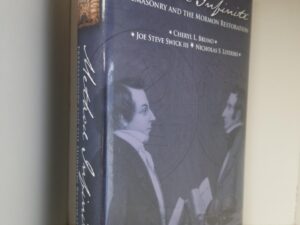 Method Infinite – Freemasonry & the Mormon Restoration — Cheryl L. Bruno / Joe Steve Swick III / Nicholas S. Literski — New Hardcover