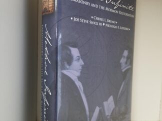 Method Infinite – Freemasonry & the Mormon Restoration — Cheryl L. Bruno / Joe Steve Swick III / Nicholas S. Literski — New Hardcover