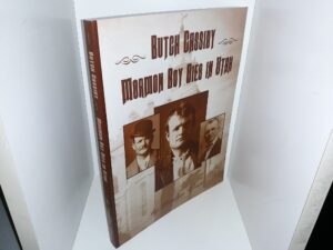 Butch Cassidy: Mormon Boy Dies in Utah (Signed & Dated by the Author) (2010) ~ by Marilyn Grace