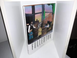 Fullerton: A Pictorial History (2002) ~ by Bob Ziebell