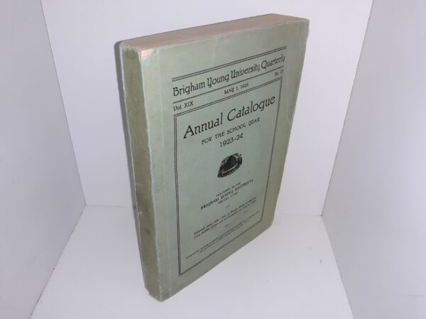 Brigham Young University Quarterly: Vol. 19, No. 4, May 1, 1923: Annual Catalogue for the School Year 1923-24 (1923)