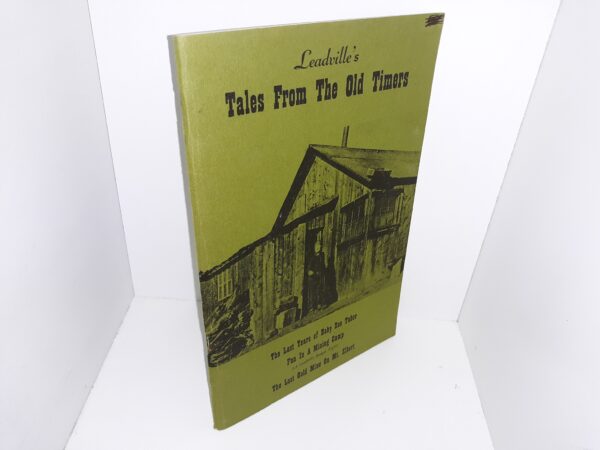 Leadville's Tales From The Old Timers: The Last Years of Baby Doe Tabor, Fun In A Mining Camp, The Lost Gold Mine On Mt. Elbert (Signed by one of the Authors (Helen Skala)) (1972) ~ by Mrs. Helen Skala, and Mrs. Dora Krocesky
