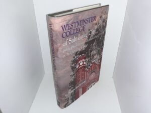 Westminster College of Salt Lake City: From Presbyterian Mission School to Independent College (1998) ~ by R. Douglas Brackenridge