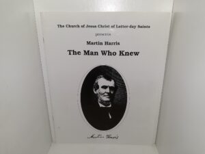 The Church of Jesus Christ of Latter-day Saints Presents Martin Harris, The Man Who Knew (2009) ~ by Rhett James, and Revised by Lynn Larsen, and Rodger Sorensen