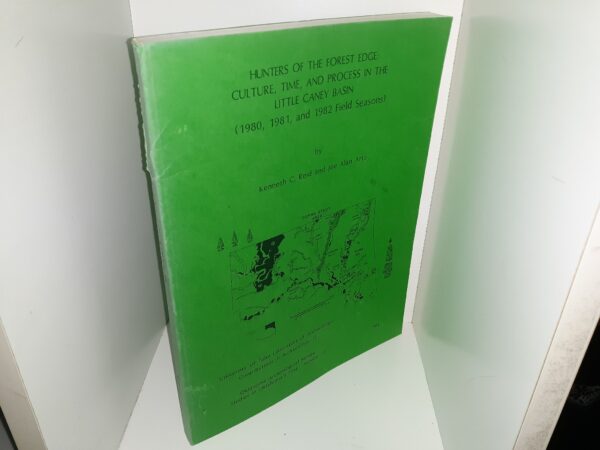 Hunters of the Forest Edge: Culture, Time, and Process in the Little Caney Basin (1980, 1981, 1982 Field Seasons) (1984) ~ by Kenneth C. Reid, and Joe Alan Artz