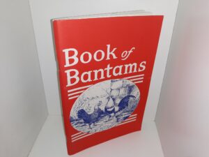 Book of Bantams for the Beginner, Breeder, Exhibitor and Judge (1967) ~ Prepared and Published Under the Direction of George Fitterer
