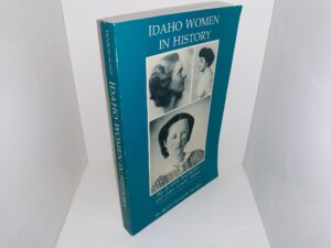 Idaho Women in History: Big & Little Biographies and Other Gender Stories: Vol. 1 (Signed & Inscribed) (1991) ~ by Betty Penson-Ward