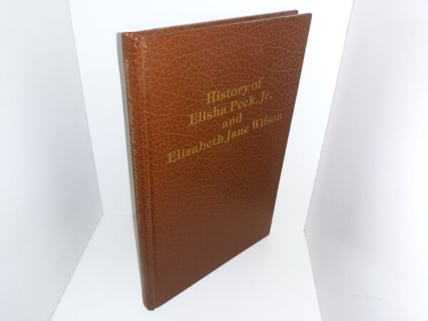 History of Elisha Peck, Jr. and Elizabeth Jane Wilson (1982) ~ by Evona L. Miner, Relva Laney, and Lileth Peck