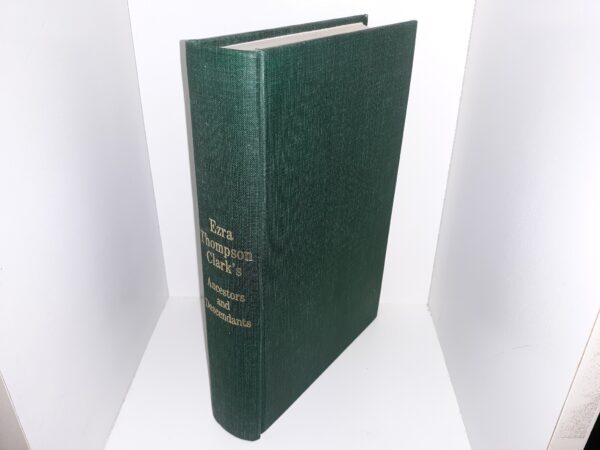 Ezra Thompson Clark’s Ancestors and Descendants (1975) ~ Compiled and Edited by Robert F. Gould