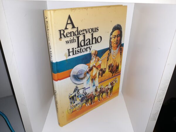 A Rendezvous with Idaho History (1994) ~ by Dorothy Dutton Ed.D., and Caryl Humphries M.A.