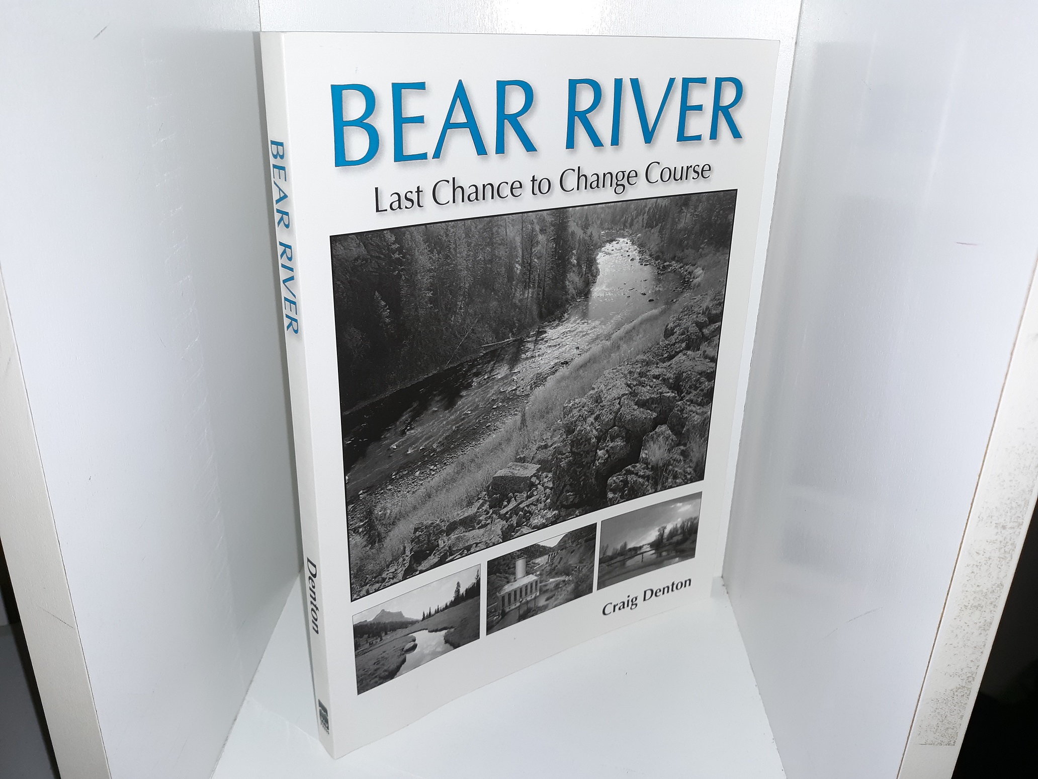 Bear River: Last Chance to Chage Course (Uncorrected Proof Copy) (2007) ~ by Craig Denton