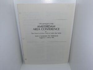 Official Report of the Amsterdam Area Conference of The Church of Jesus Christ of Latter-day Stains: Held in Amsterdam, the Netherlands, August 6, 7, and 8, 1976 (1976)