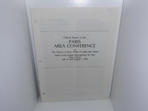 Official Report of the Paris Area Conference of The Church of Jesus Christ of Latter-day Saints Held in the Centre International de Paris: Paris, France, July 31 and August 1, 1976 (1976)
