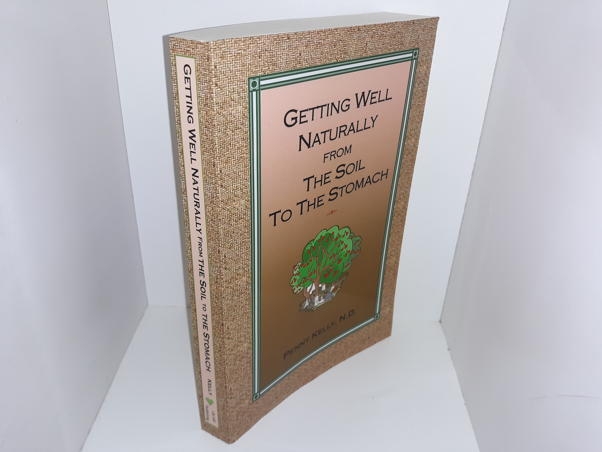 Getting Well Naturally from the Soil to the Stomach (2021) ~ by Penny Kelly, N.D.
