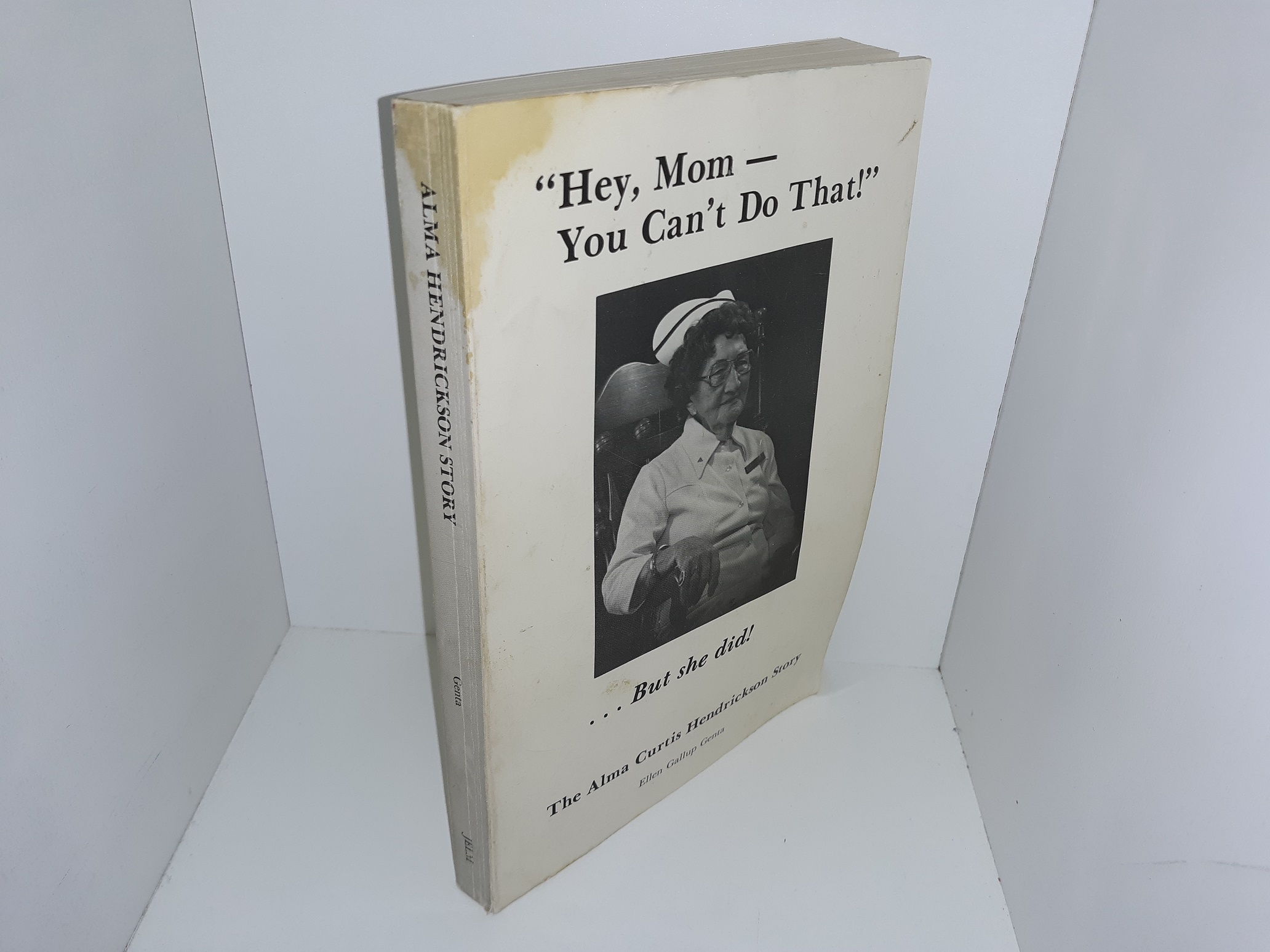 “Hey, Mom — You Can’t Do That!” … But She Did!: The Alma Curtis Hendrickson Story (Signed) (1982) ~ by Ellen Gallup Genta