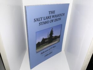 The Salt Lake Wasatch Stake of Zion: Reflections of 25 Years, 1980-2005 (2005)