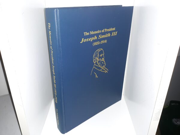 The Memoirs of President Joseph Smith III (1832-1914) (2001) ~ Edited by His Daughter Mary Audentia Smith Anderson