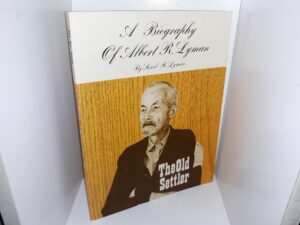 A Biography Of Albert R. Lyman (1980) ~ by Karl R. Lyman