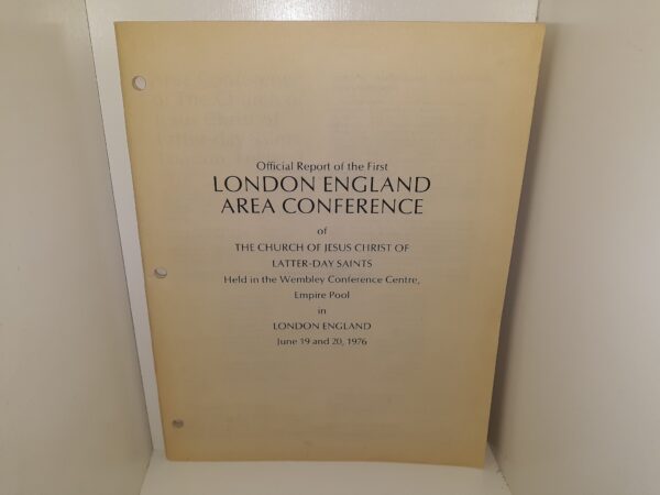 Official Report of the First London England Area Conference of The Church of Jesus Christ of Latter-day Saints Held in the Wembley Conference Centre, Empire Pool in London England June 19 and 20, 1976 (1976)