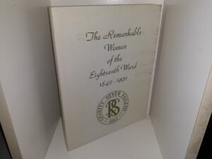 The Remarkable Women of the Eighteenth Ward 1842-1992 (1992)