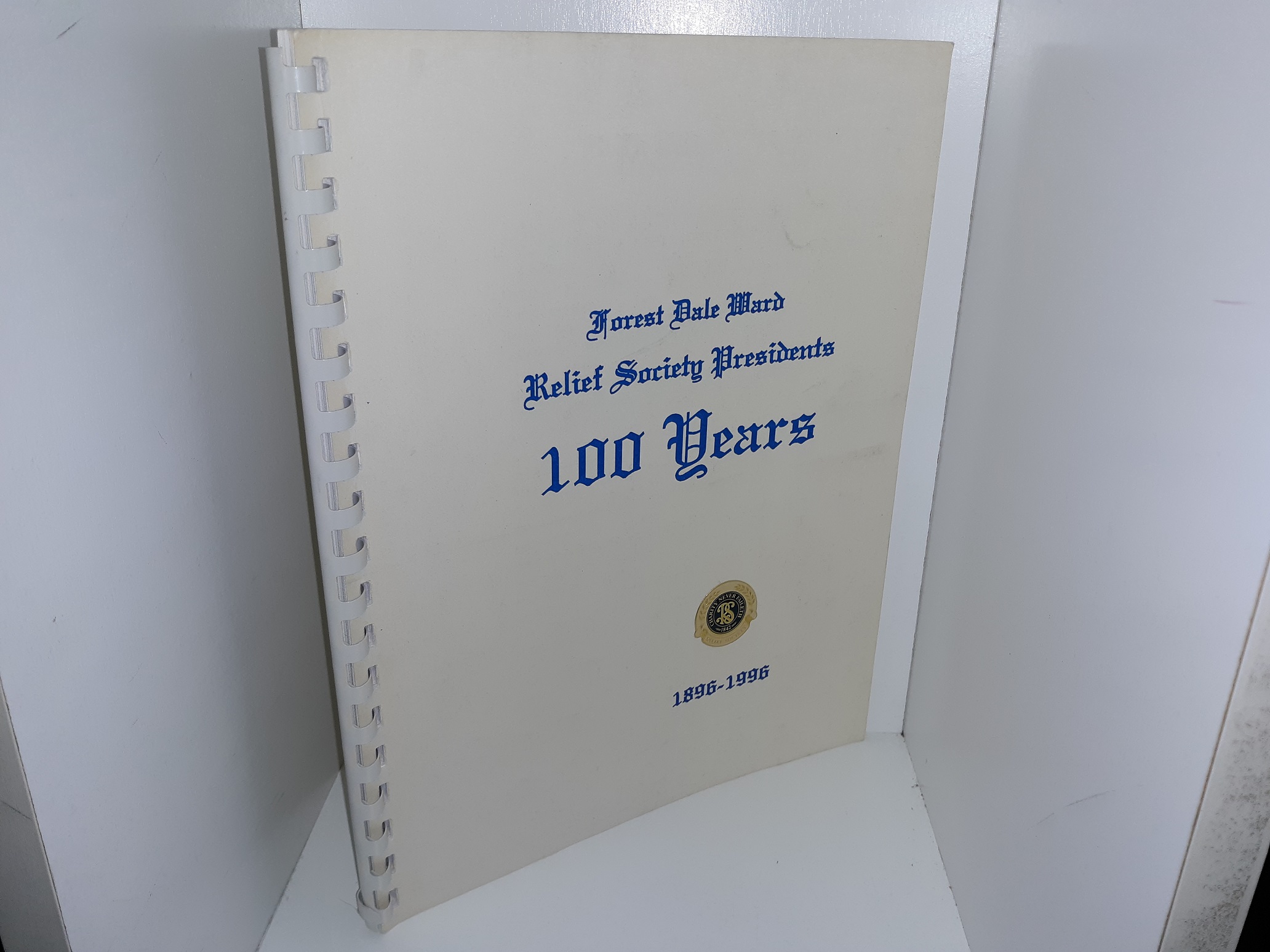 Forest Dale Ward Relief Society Presidents 100 Years, 1896-1996 (1996)