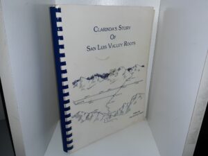 Clarinda’s Story of San Luis Valley Roots (1983) ~ by Clarinda Knight Sewell