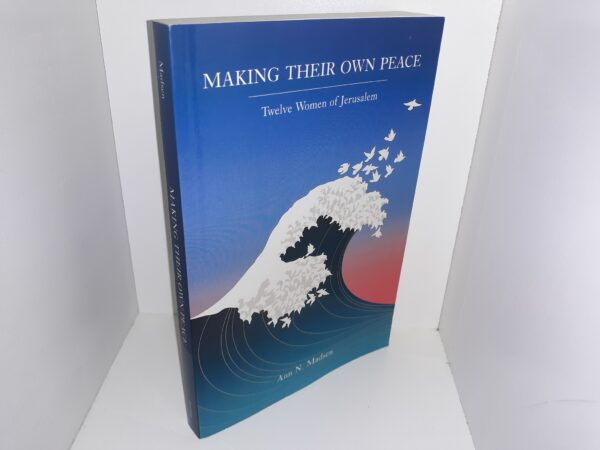 Making Their Own Peace: Twelve Women of Jerusalem (Signed & Inscribed) (2003) ~ by Ann N. Madsen